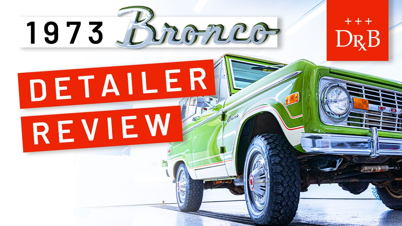 1973 Ford Bronco Ranger Detailer's Review