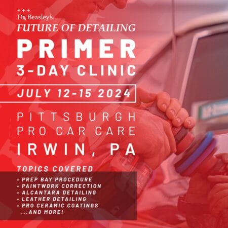 Dr. Beasley's Future of Detailing — Primer Clinic | 3-Day Interior/Exterior Detailing Class in Pittsburgh (July 12-14, 2024)