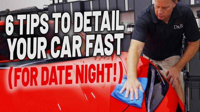 6 Tips to Detail a Car FAST for Date Night